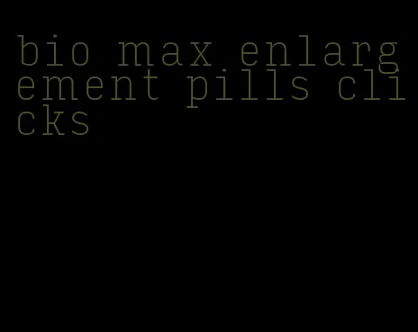 bio max enlargement pills clicks