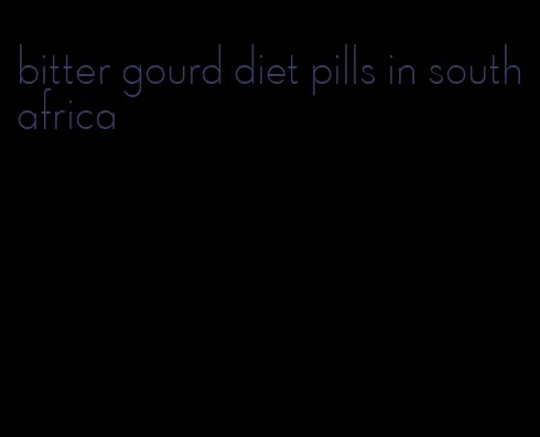 bitter gourd diet pills in south africa