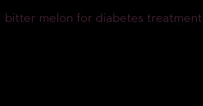 bitter melon for diabetes treatment