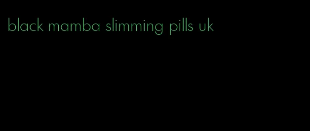 black mamba slimming pills uk