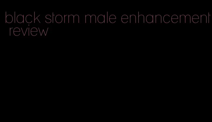 black storm male enhancement review