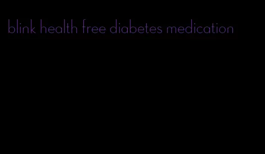 blink health free diabetes medication