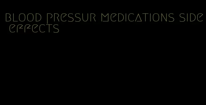 blood pressur medications side effects