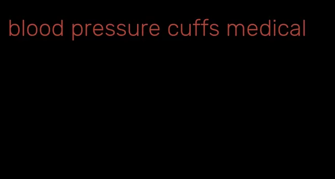 blood pressure cuffs medical