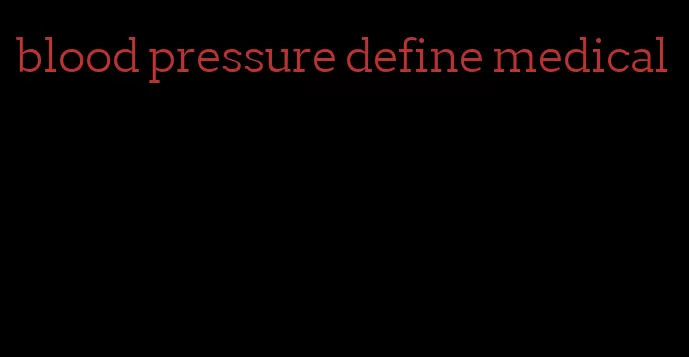 blood pressure define medical