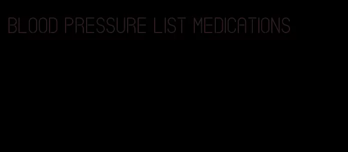 blood pressure list medications