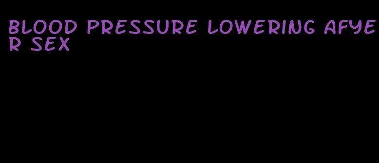 blood pressure lowering afyer sex