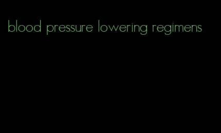 blood pressure lowering regimens