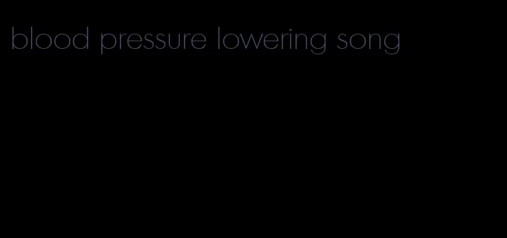 blood pressure lowering song