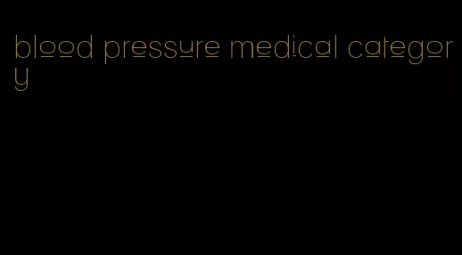 blood pressure medical category