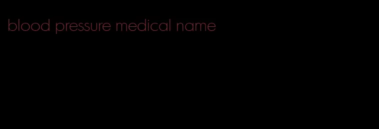 blood pressure medical name