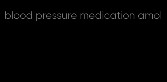 blood pressure medication amol