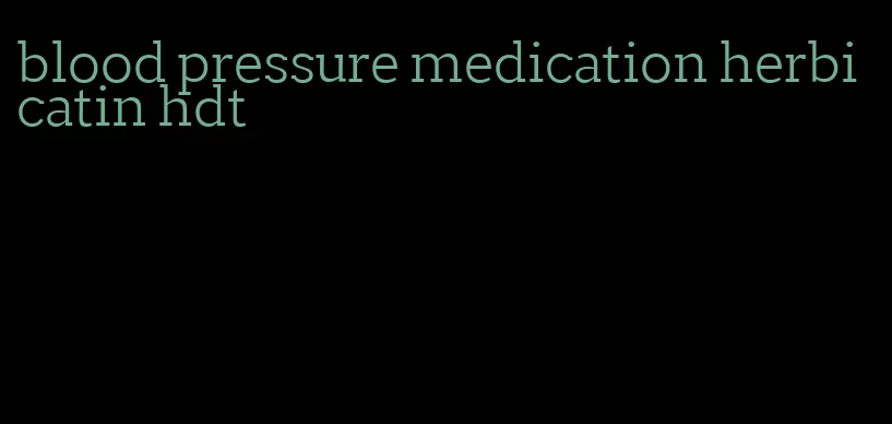 blood pressure medication herbicatin hdt