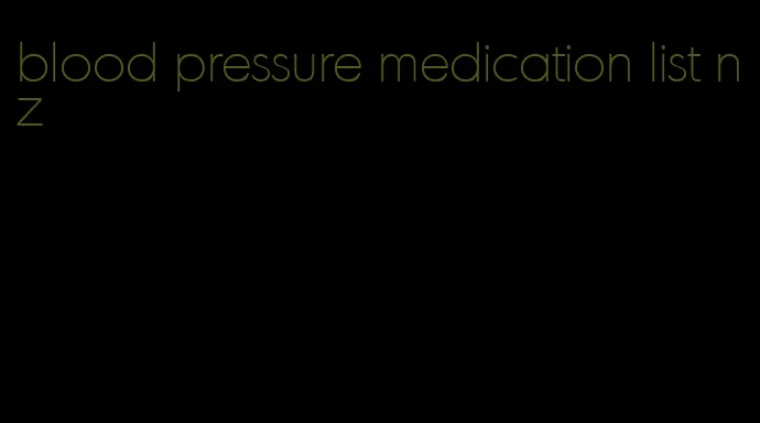 blood pressure medication list nz
