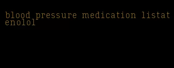 blood pressure medication listatenolol