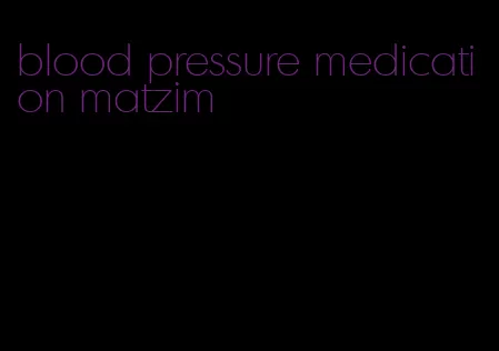 blood pressure medication matzim