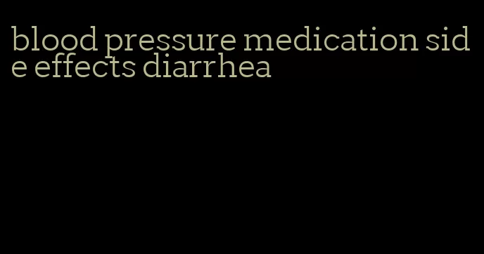 blood pressure medication side effects diarrhea