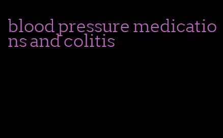 blood pressure medications and colitis