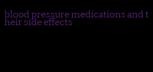 blood pressure medications and their side effects