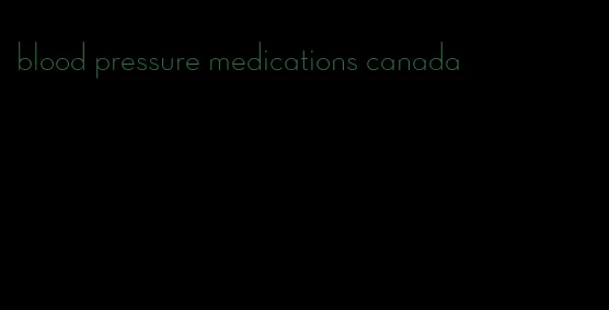 blood pressure medications canada