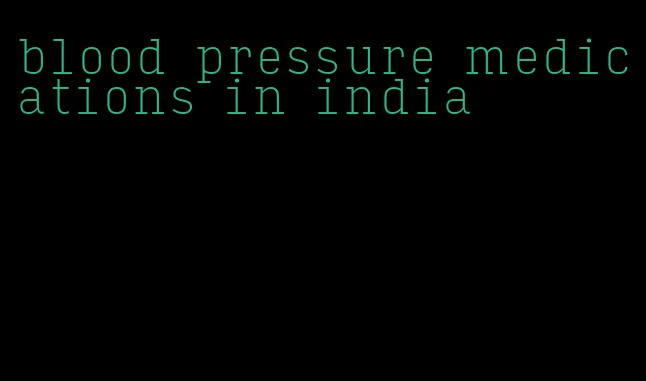 blood pressure medications in india