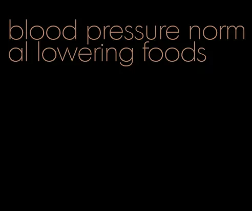 blood pressure normal lowering foods