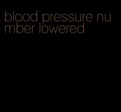 blood pressure number lowered