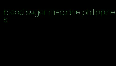 blood sugar medicine philippines