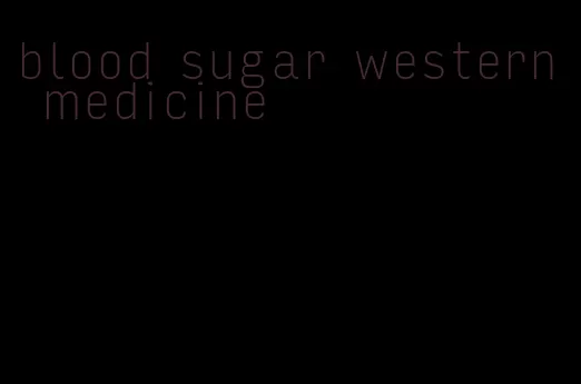 blood sugar western medicine