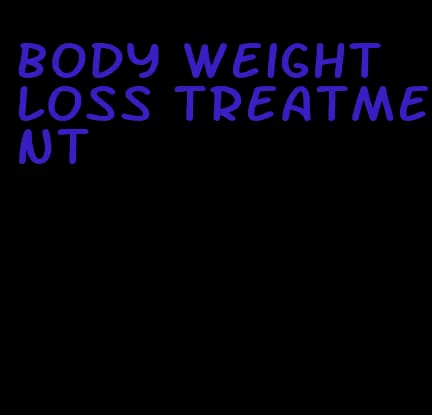 body weight loss treatment