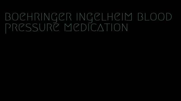 boehringer ingelheim blood pressure medication