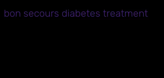bon secours diabetes treatment