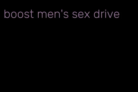 boost men's sex drive
