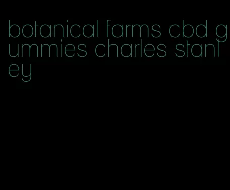 botanical farms cbd gummies charles stanley