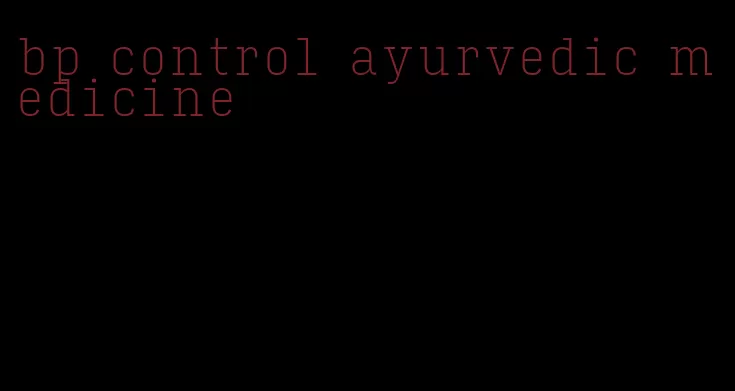 bp control ayurvedic medicine