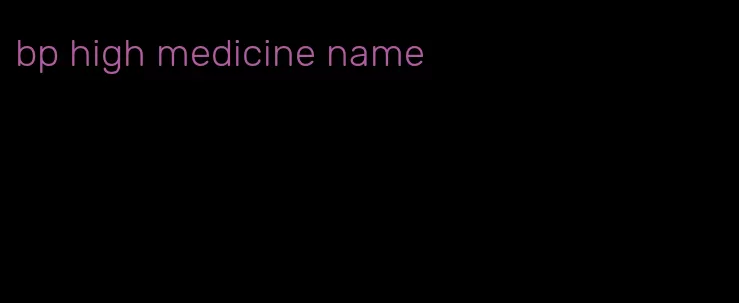 bp high medicine name