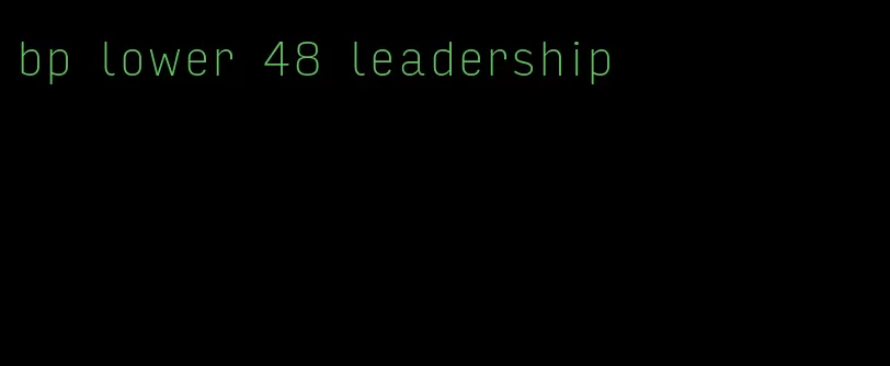 bp lower 48 leadership