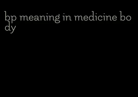 bp meaning in medicine body