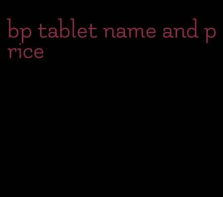 bp tablet name and price