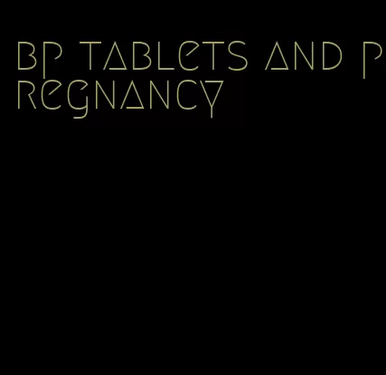bp tablets and pregnancy