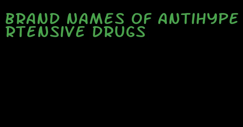 brand names of antihypertensive drugs