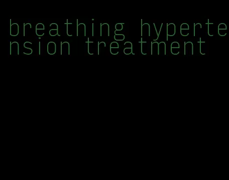 breathing hypertension treatment