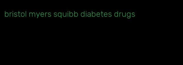 bristol myers squibb diabetes drugs