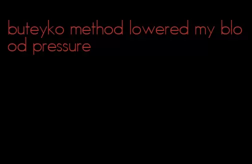 buteyko method lowered my blood pressure