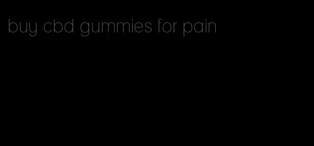 buy cbd gummies for pain