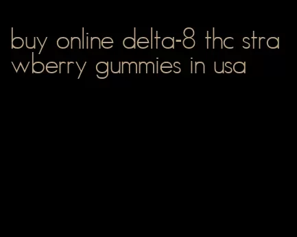 buy online delta-8 thc strawberry gummies in usa