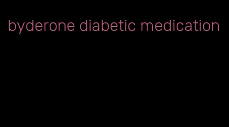 byderone diabetic medication