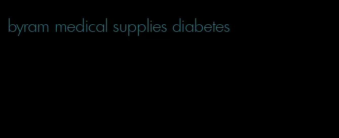 byram medical supplies diabetes