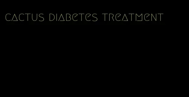 cactus diabetes treatment