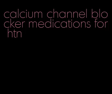 calcium channel blocker medications for htn